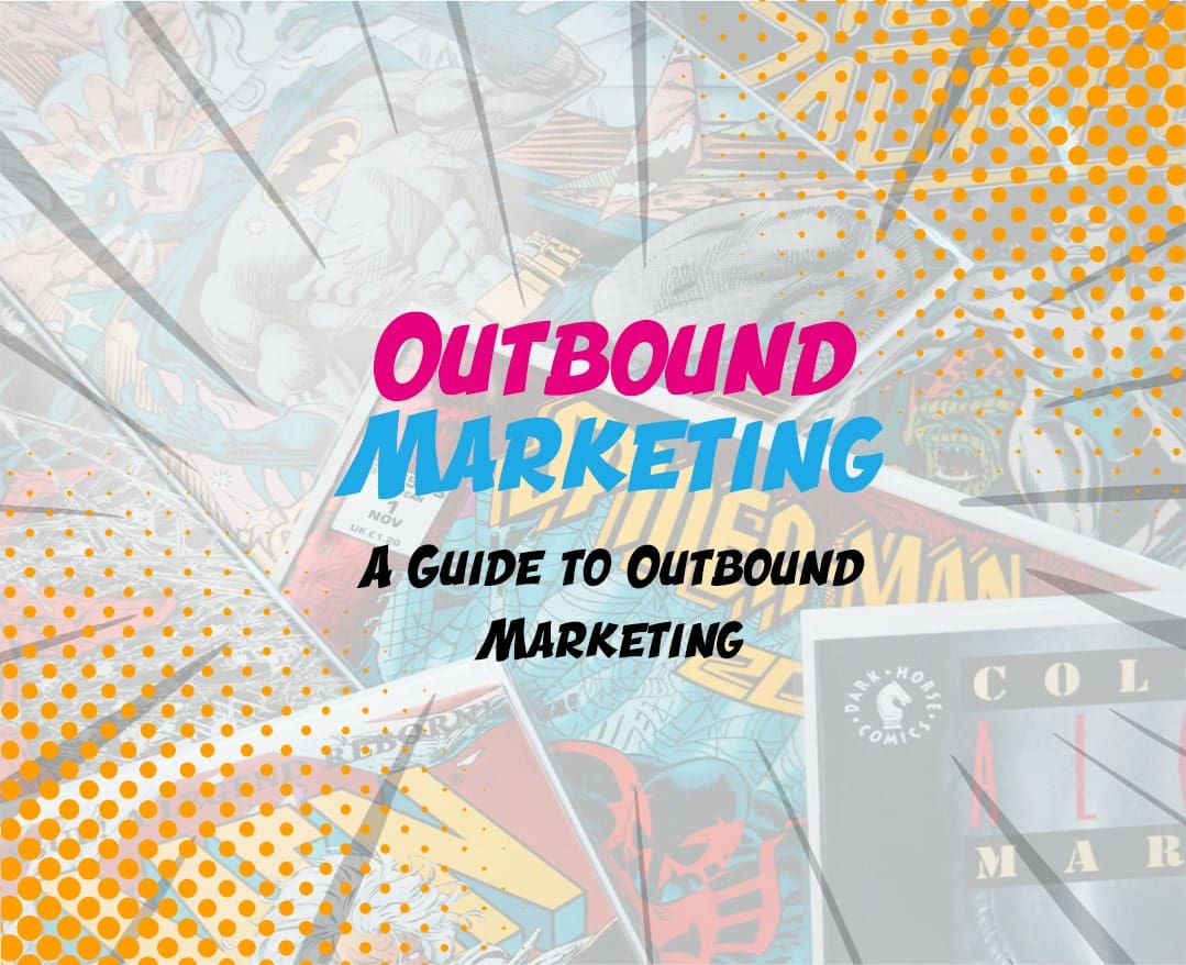 A Guide to Outbound Marketing